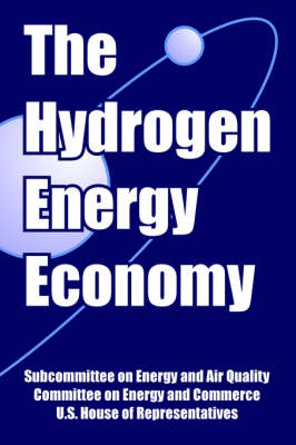 The Hydrogen Energy Economy -  Subcommittee on Energy and Air Quality,  Committee on Energy and Commerce,  U S House of Representatives