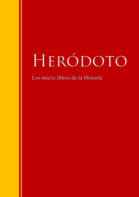 Los nueve libros de la Historia -  Heródoto de Halicarnaso