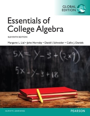 Essentials of College Algebra, Global Edition - Margaret Lial, John Hornsby, David Schneider, Callie Daniels