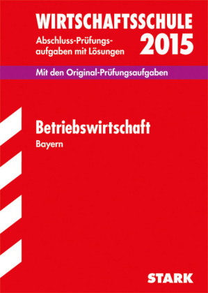 Abschlussprüfung Wirtschaftsschule Bayern - BWL - Peter Geltl