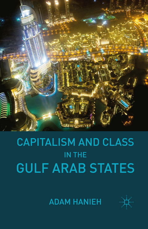 Capitalism and Class in the Gulf Arab States - Adam Hanieh