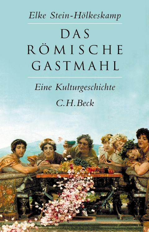 Das römische Gastmahl - Elke Stein-Hölkeskamp