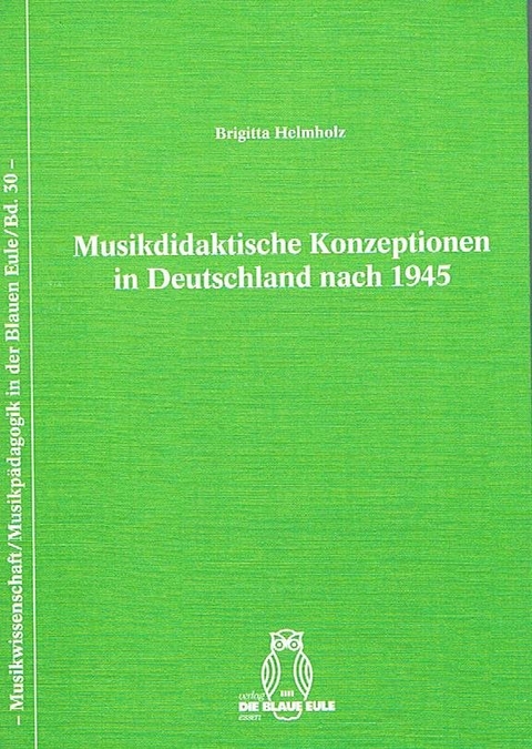 Musikdidaktische Konzeptionen in Deutschland nach 1945 - Brigitta Helmholz