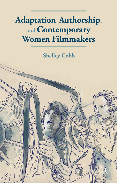 Adaptation, Authorship, and Contemporary Women Filmmakers - S. Cobb