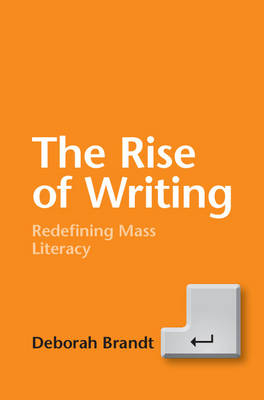 The Rise of Writing - Deborah Brandt