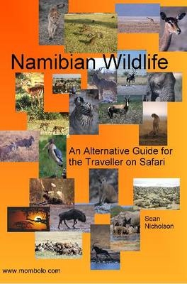 Namibian Wildlife - An Alternative Guide for the Traveller on Safari - Sean Nicholson