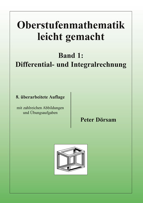Oberstufenmathematik leicht gemacht / Differential- und Integralrechnung - Peter Dörsam