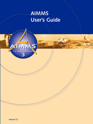 AIMMS - User's Guide - Johannes Bisschop, Marcel Roelofs