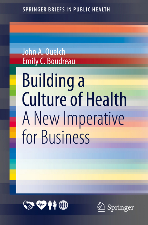 Building a Culture of Health -  John A. Quelch,  Emily C. Boudreau