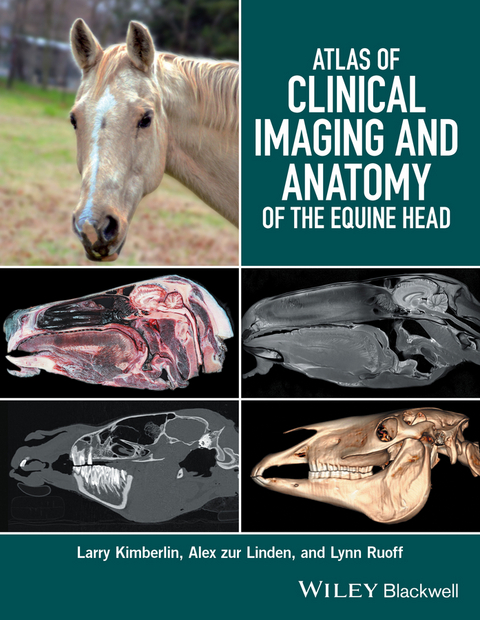 Atlas of Clinical Imaging and Anatomy of the Equine Head -  Larry Kimberlin,  Alex zur Linden,  Lynn Ruoff