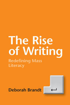 The Rise of Writing - Deborah Brandt
