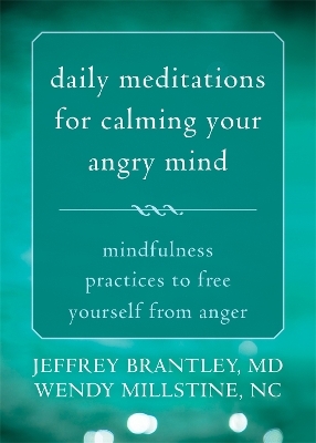 Daily Meditations for Calming Your Angry Mind - Jeffrey Brantley