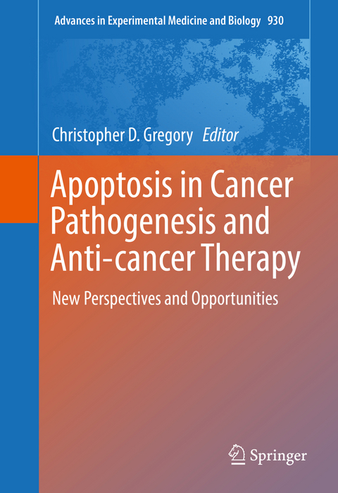 Apoptosis in Cancer Pathogenesis and Anti-cancer Therapy - 
