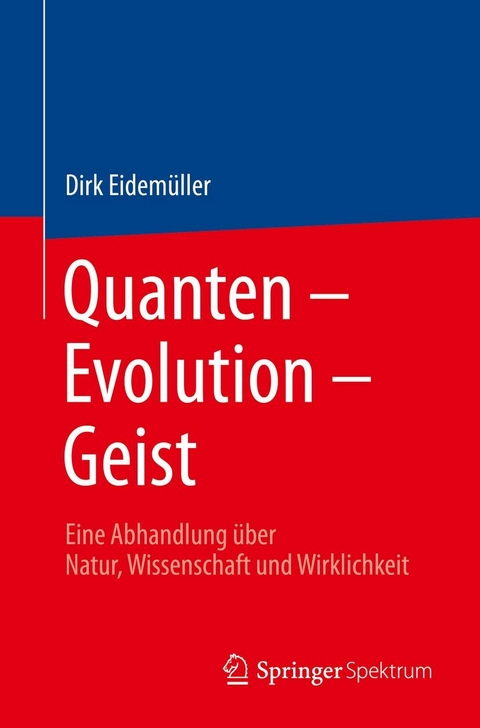 Quanten - Evolution - Geist -  Dirk Eidemüller