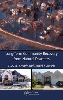 Long-Term Community Recovery from Natural Disasters - Lucy A. Arendt, Daniel J Alesch