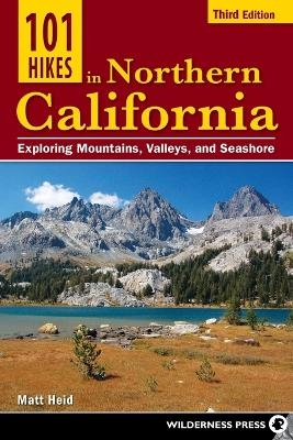101 Hikes in Northern California - Matt Heid