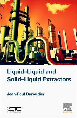 Liquid-Liquid and Solid-Liquid Extractors -  Jean-Paul Duroudier