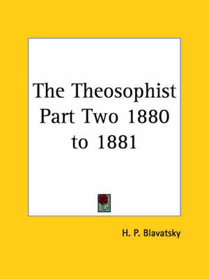 The Theosophist Part Two 1880 to 1881 - H. P. Blavatsky