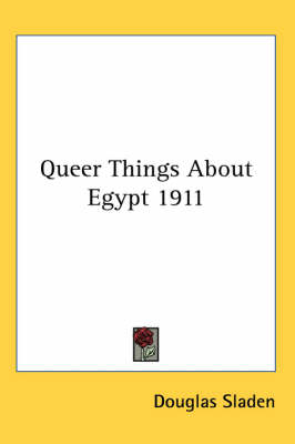Queer Things About Egypt 1911 - Douglas Sladen