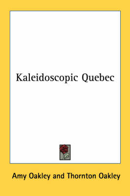 Kaleidoscopic Quebec - Amy Oakley