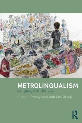 Metrolingualism - Alastair Pennycook, Emi Otsuji