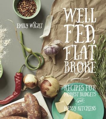 Well Fed, Flat Broke - Emily Wight