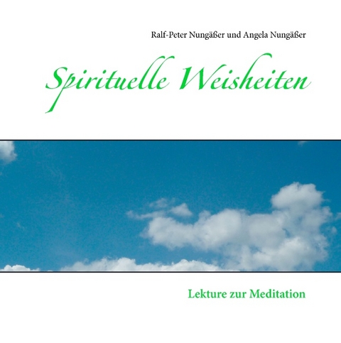 Spirituelle Weisheiten - Ralf-Peter Nungäßer, Angela Nungäßer