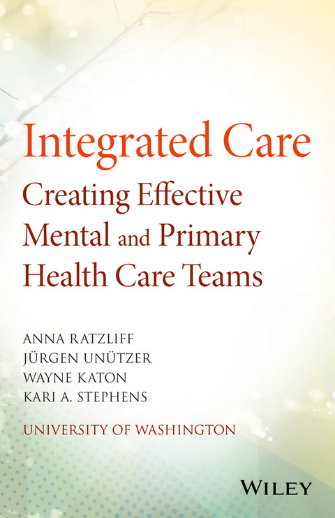 Integrated Care - Anna Ratzliff, Jurgen Unutzer, Wayne Katon, Kari A. Stephens