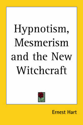 Hypnotism, Mesmerism and the New Witchcraft - Ernest Hart