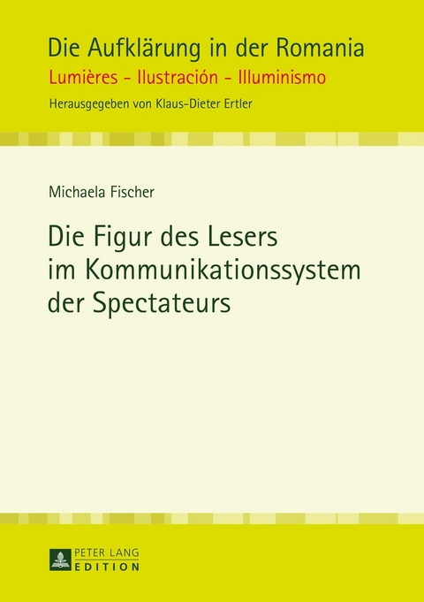 Die Figur des Lesers im Kommunikationssystem der Spectateurs - Michaela Fischer