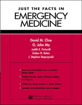 Just the Facts in Emergency Medicine -  David M. Cline,  O. John Ma