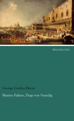 Marino Faliero, Doge von Venedig - George G. N. Lord Byron