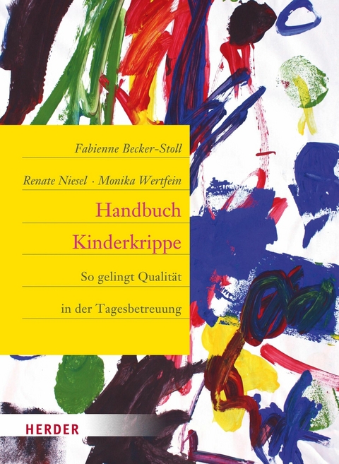 Handbuch Kinderkrippe - Dr. Fabienne Becker-Stoll, Renate Niesel, Dr. Monika Wertfein