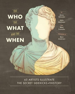 The Who, the What, and the When - Julia Rothman, Jenny Volvovski, Matt Lamothe