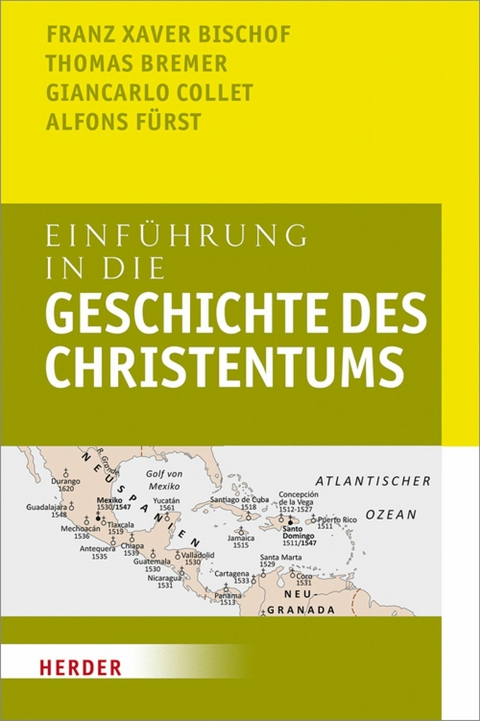 Einführung in die Geschichte des Christentums - Franz Xaver Bischof, Alfons Fürst, Giancarlo Collet, Thomas Bremer