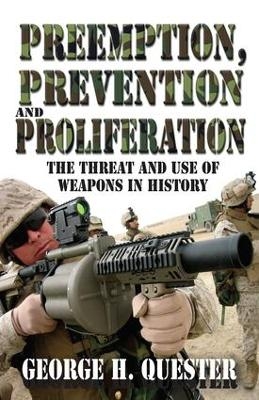 Preemption, Prevention and Proliferation - George H. Quester