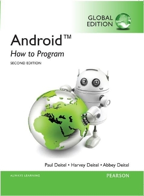 Android: How to Program, Global Edition - Paul Deitel, Harvey Deitel, Abbey Deitel