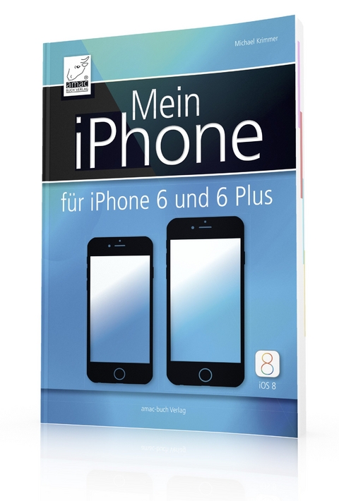 Mein iPhone - für iPhone 6 und 6 Plus - inkl. iOS 8 - Michael Krimmer