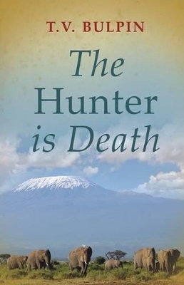 The Hunter is Death - T.V. Bulpin