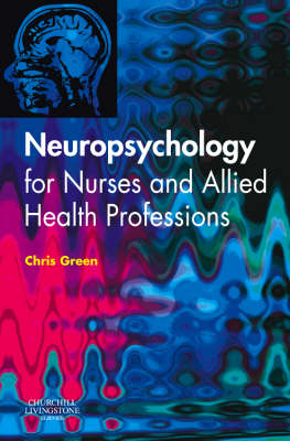 Neuropsychology for Nurses and Allied Health Professionals -  Chris Green