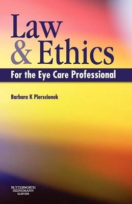 Law and Ethics for the Eye Care Professional E-Book -  Barbara K. Pierscionek