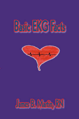 Basic EKG Facts - James B. Martin