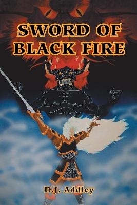 Sword of Blackfire - D.J. Addley