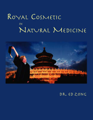 Royal Cosmetic in Natural Medicine - Edwin Y. Zong