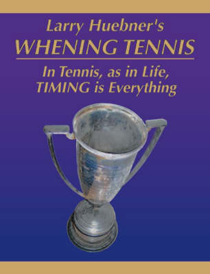 Whening Tennis - Larry Huebner