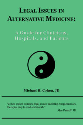 Legal Issues in Alternative Medicine - Michael H. Cohen