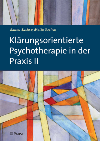 Klärungsorientierte Psychotherapie in der Praxis II - Sachse; Rainer; Sachse; Meike