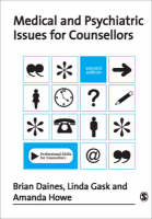 Medical and Psychiatric Issues for Counsellors - Brian Daines, Linda Gask, Amanda Howe