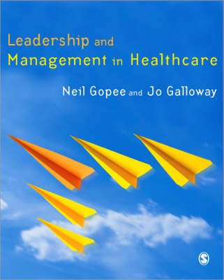 Leadership and Management in Healthcare - Neil Gopee, Jo Galloway