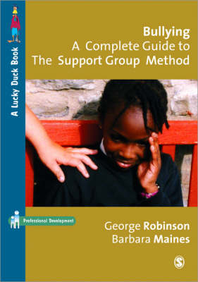 Bullying: A Complete Guide to the Support Group Method - George Robinson, Barbara Maines